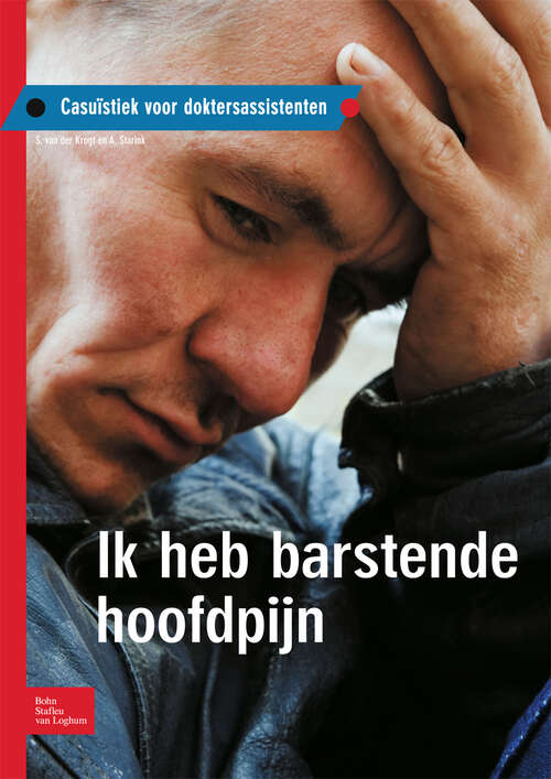 Book cover of Ik heb barstende hoofdpijn: Casuïstiek voor doktersassistenten (1st ed. 2010)
