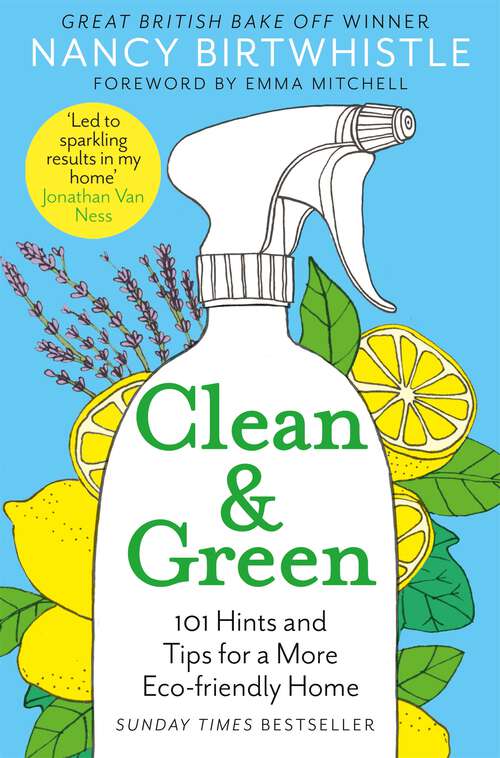 Book cover of Clean & Green: 101 Hints and Tips for a More Eco-Friendly Home