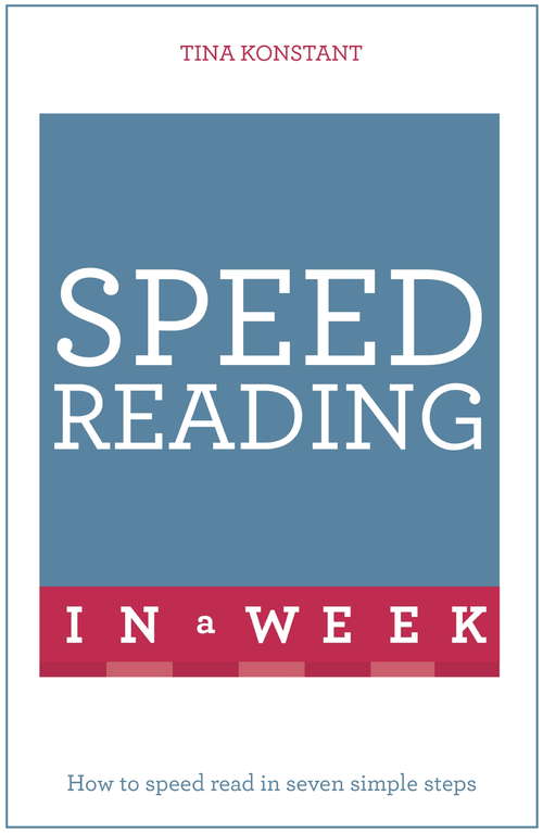 Book cover of Speed Reading In A Week: How To Speed Read In Seven Simple Steps (2) (TYW)