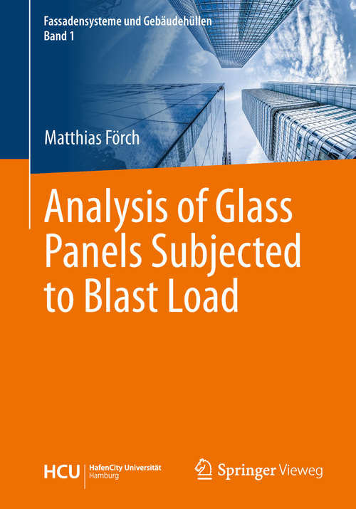 Book cover of Analysis of Glass Panels Subjected to Blast Load (1st ed. 2019) (Fassadensysteme und Gebäudehüllen #1)