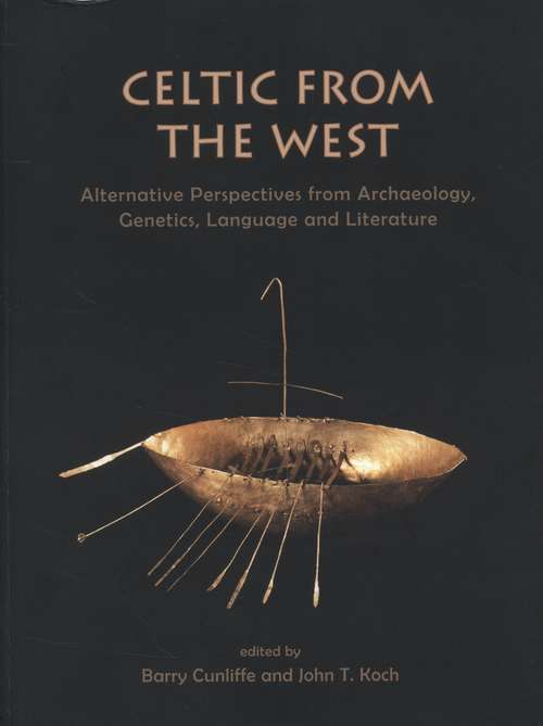 Book cover of Celtic From The West: Alternative Perspectives From Archaeology, Genetics, Language And Literature (PDF) (Celtic Studies Publications #15)