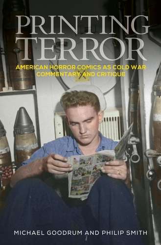 Book cover of Printing terror: American horror comics as Cold War commentary and critique