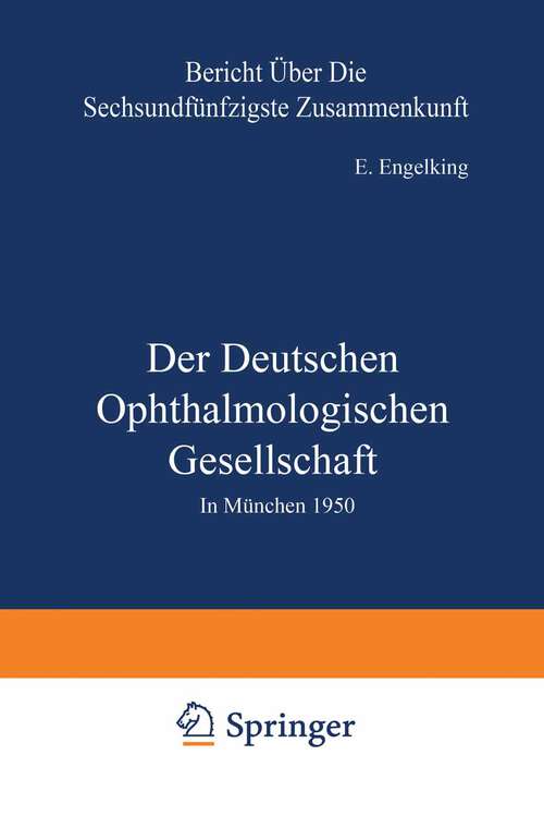 Book cover of Der Deutschen Ophthalmologischen Gesellschaft: In München 1950 (1951) (Berichte über die Zusammenkünfte der Deutschen Ophthalmologischen Gesellschaft #56)