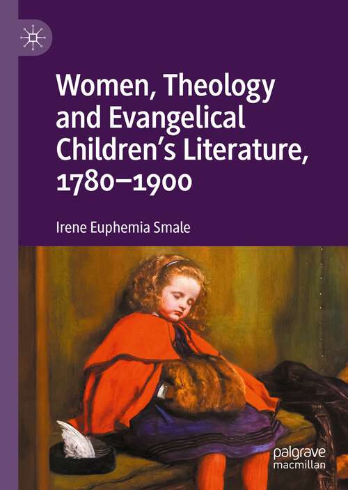 Book cover of Women, Theology and Evangelical Children’s Literature, 1780-1900 (1st ed. 2023)