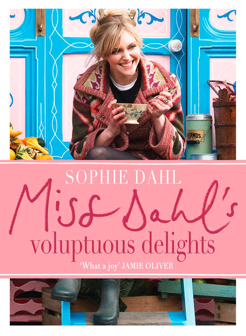 Book cover of Miss Dahl’s Voluptuous Delights: Recipes For Every Season, Mood, And Appetite (ePub edition)
