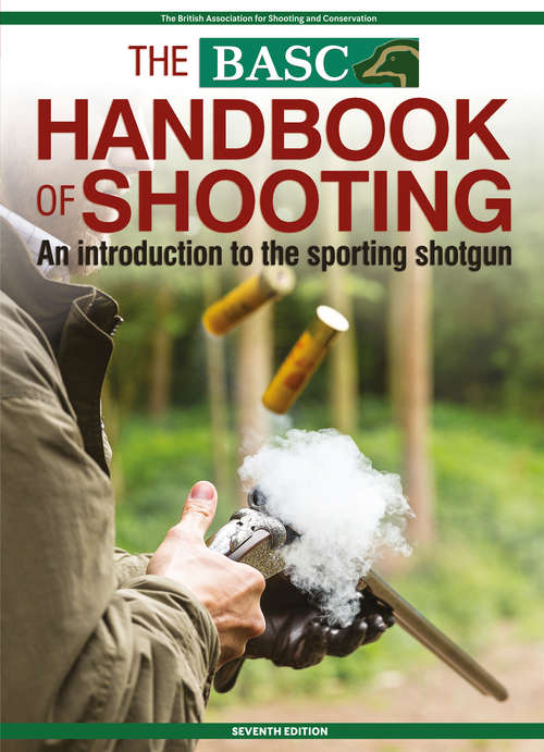 Book cover of BASC Handbook of Shooting: An Introduction to the sporting shotgun (7) (Basc Handbook Ser.)