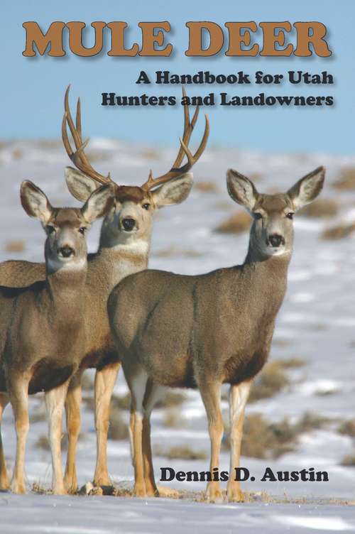 Book cover of Mule Deer: A Handbook for Utah Hunters and Landowners