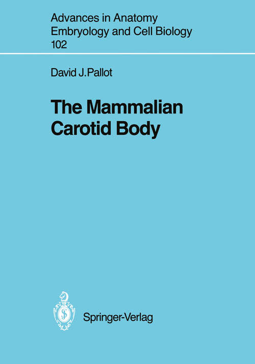 Book cover of The Mammalian Carotid Body (1987) (Advances in Anatomy, Embryology and Cell Biology #102)
