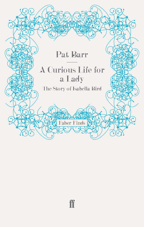 Book cover of A Curious Life for a Lady: The Story of Isabella Bird (Main)