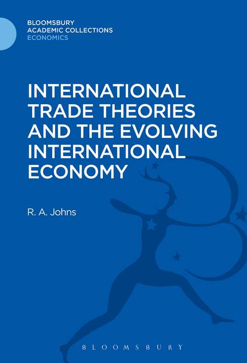 Book cover of International Trade Theories and the Evolving International Economy (Bloomsbury Academic Collections: Economics)