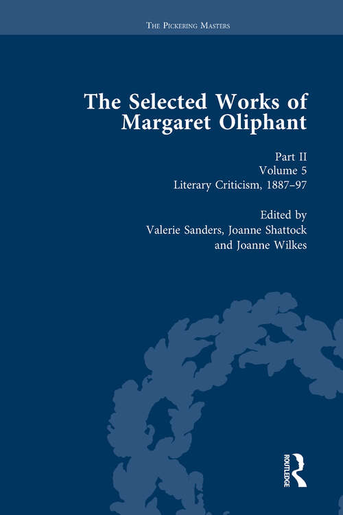 Book cover of The Selected Works of Margaret Oliphant, Part II Volume 5: Literary Criticism 1887-97