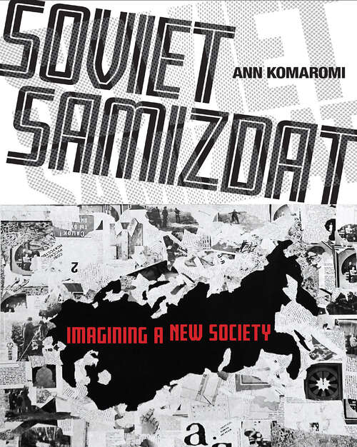 Book cover of Soviet Samizdat: Imagining a New Society (NIU Series in Slavic, East European, and Eurasian Studies)