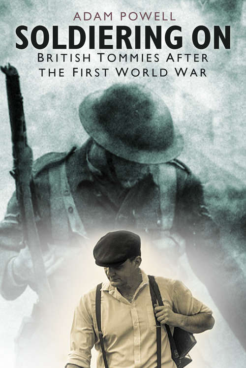 Book cover of Soldiering On: British Tommies After the First World War