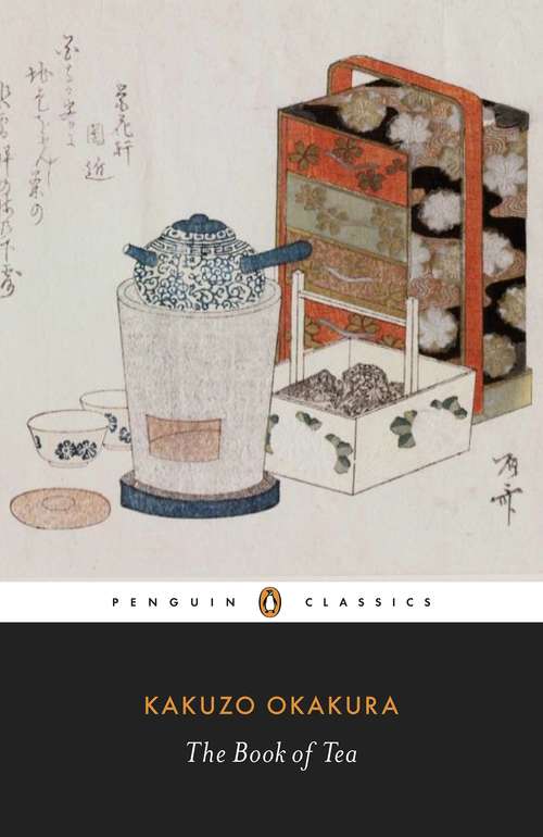 Book cover of The Book of Tea: A Japanese Harmony Of Art Culture And The Simple Life (Ideas For Life Ser.)