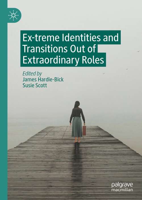 Book cover of Ex-treme Identities and Transitions Out of Extraordinary Roles (1st ed. 2022)