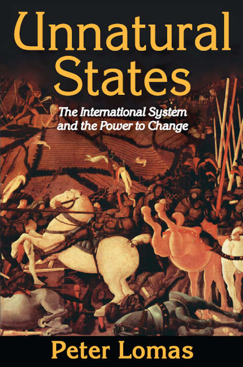 Book cover of Unnatural States: The International System and the Power to Change