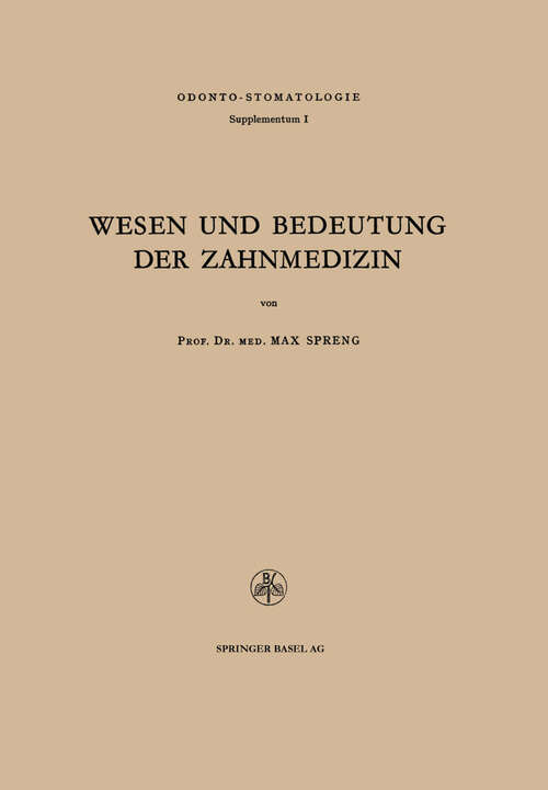 Book cover of Wesen und Bedeutung der Zahnmedizin: Rede, gehalten am 29. Oktober 1949 in der Aula des Kollegiengebäudes anläßlich des Festaktes zum 25jährigen Jubiläum des Zahnärztlichen Instituts der Universität Basel (1950)