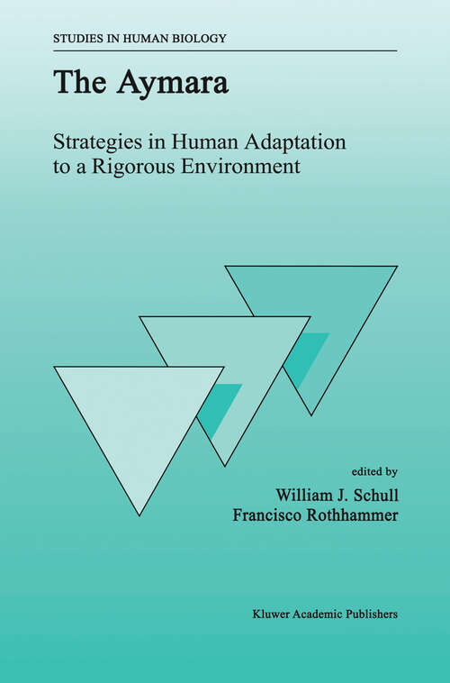 Book cover of The Aymara: Strategies in Human Adaptation to a Rigorous Environment (1990) (Studies in Human Biology #2)