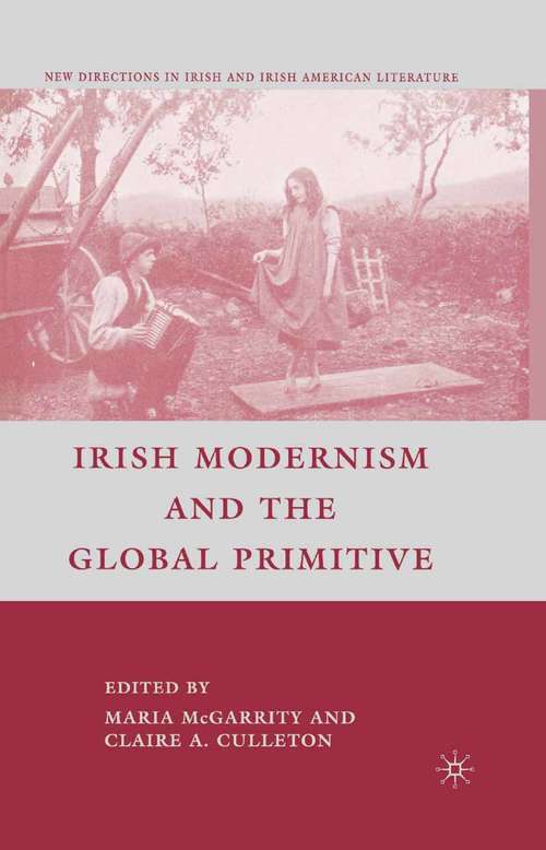 Book cover of Irish Modernism and the Global Primitive (2009) (New Directions in Irish and Irish American Literature)