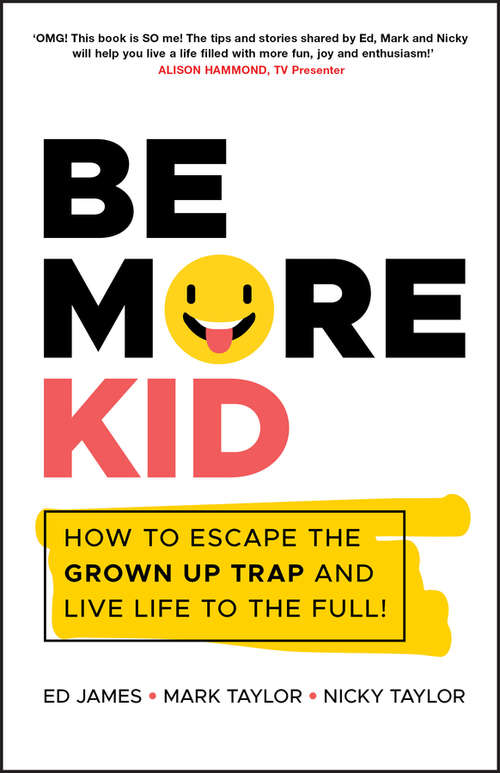Book cover of Be More Kid: How to Escape the Grown Up Trap and Live Life to the Full!