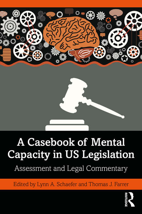 Book cover of A Casebook of Mental Capacity in US Legislation: Assessment and Legal Commentary