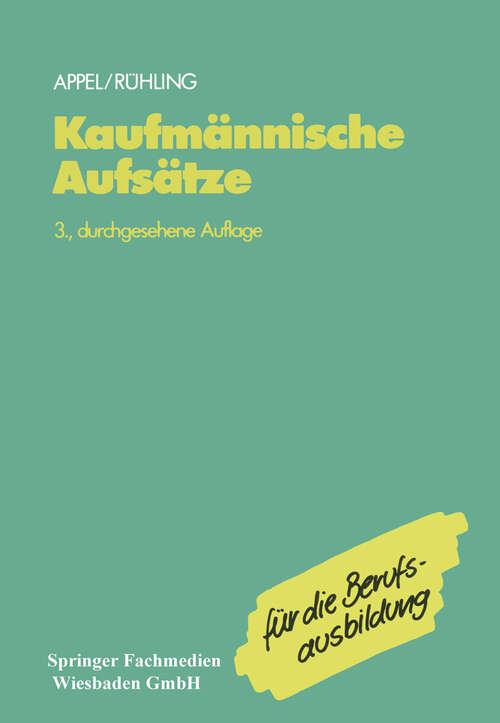Book cover of Kaufmännische Aufsätze: Ein Lehr- und Übungsbuch zur Vorbereitung auf den kaufmännischen Aufsatz (3. Aufl. 1991)