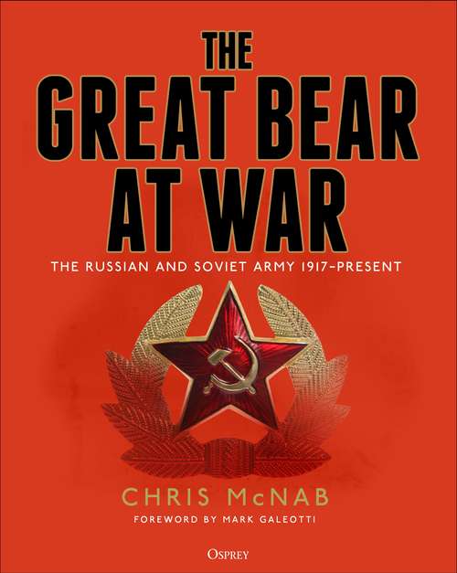 Book cover of The Great Bear at War: The Russian and Soviet Army, 1917–Present
