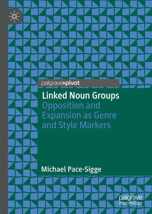 Book cover of Linked Noun Groups: Opposition and Expansion as Genre and Style Markers (1st ed. 2020)