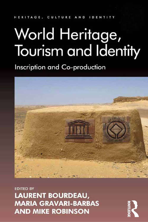 Book cover of World Heritage, Tourism and Identity: Inscription and Co-production (Heritage, Culture and Identity)