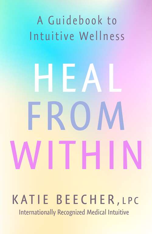 Book cover of Heal from Within: A Guidebook to Intuitive Wellness