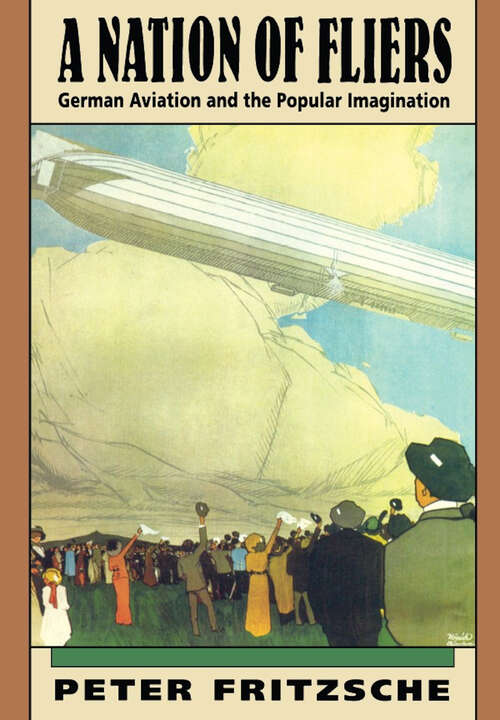 Book cover of A Nation of Fliers: German Aviation and the Popular Imagination