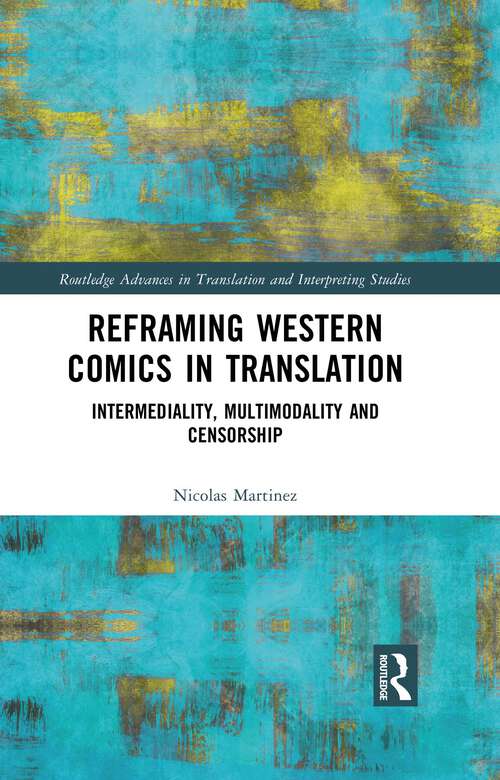 Book cover of Reframing Western Comics in Translation: Intermediality, Multimodality and Censorship (Routledge Advances in Translation and Interpreting Studies)