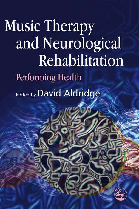 Book cover of Music Therapy and Neurological Rehabilitation: Performing Health (PDF)