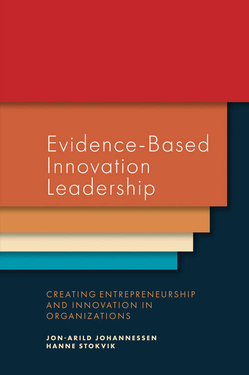 Book cover of Evidence-Based Innovation Leadership: Creating Entrepreneurship and Innovation in Organizations