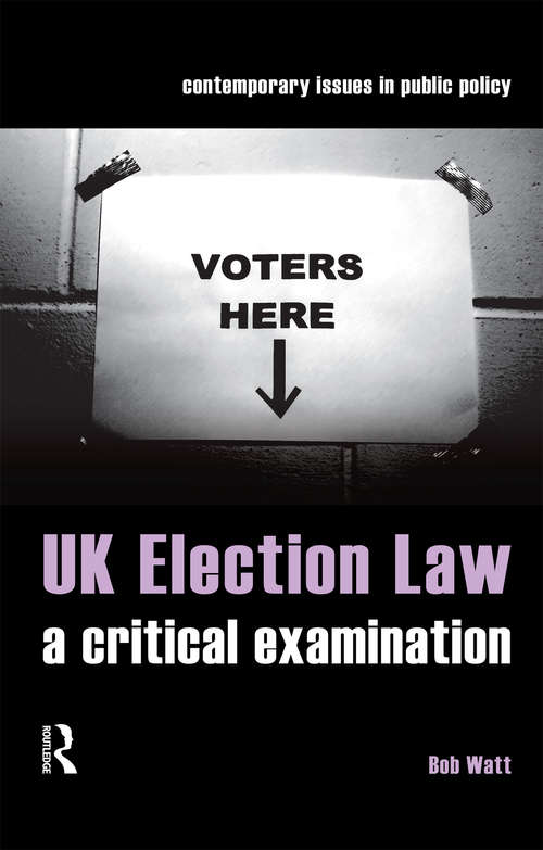 Book cover of UK Election Law: A Critical Examination (Contemporary Issues In Public Policy Ser.)