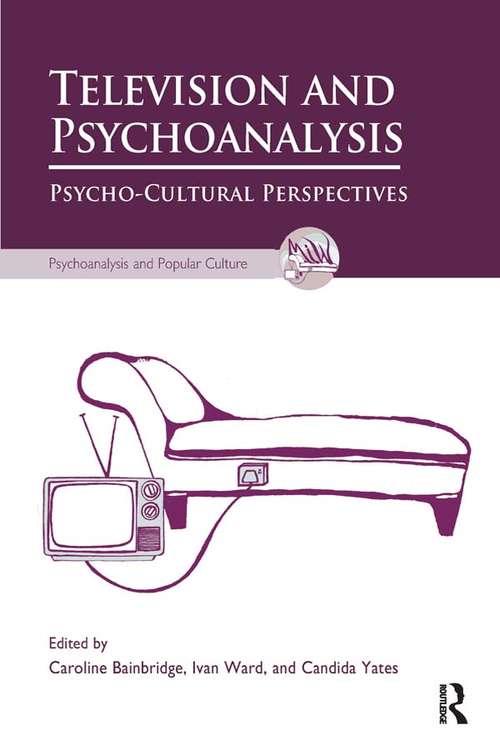 Book cover of Television and Psychoanalysis: Psycho-Cultural Perspectives (The\psychoanalysis And Popular Culture Ser.)