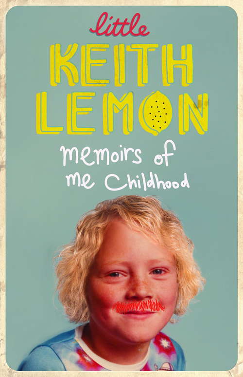 Book cover of Little Keith Lemon: Memoirs of me Childhood
