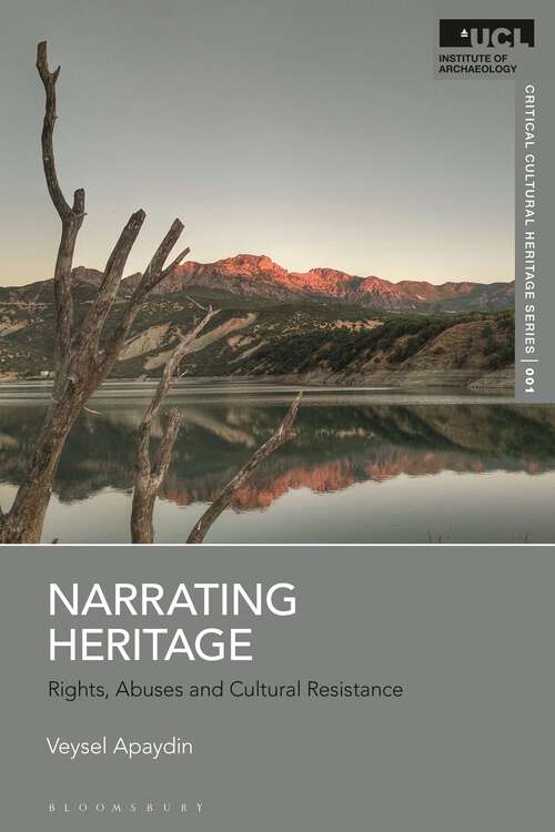 Book cover of Narrating Heritage: Rights, Abuses and Cultural Resistance (UCL Critical Cultural Heritage Series)