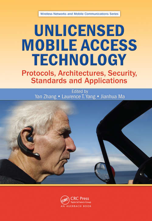 Book cover of Unlicensed Mobile Access Technology: Protocols, Architectures, Security, Standards and Applications