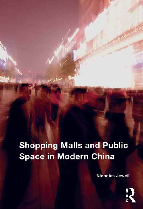 Book cover of Shopping Malls and Public Space in Modern China: Space In Modern China Socialism And Shopping