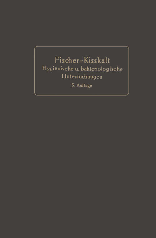 Book cover of Kurzgefaßte Anleitung zu den wichtigeren hygienischen und bakteriologischen Untersuchungen (3. Aufl. 1918)