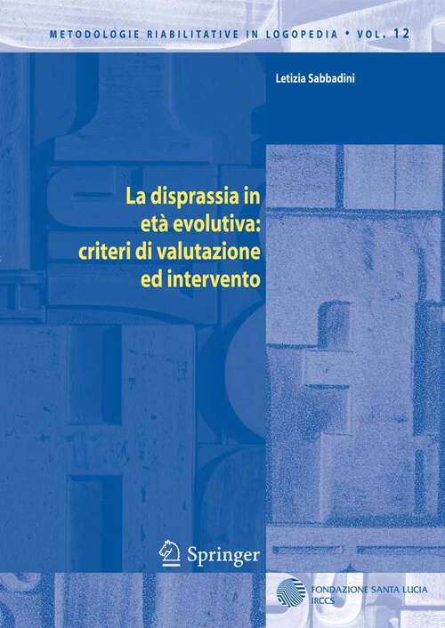 Book cover of La disprassia in età evolutiva: criteri di valutazione ed intervento (2005) (Metodologie Riabilitative in Logopedia #12)