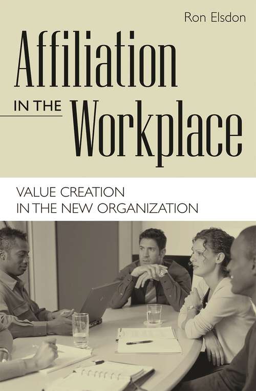 Book cover of Affiliation In The Workplace: Value Creation In The New Organization (Non-ser.)
