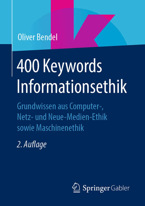 Book cover of 400 Keywords Informationsethik: Grundwissen aus Computer-, Netz- und Neue-Medien-Ethik sowie Maschinenethik (2. Aufl. 2019)