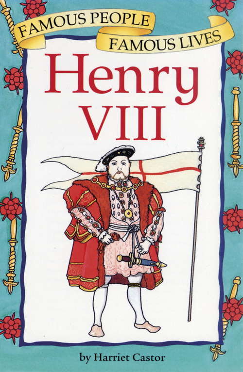 Book cover of Henry VIII: Famous People, Famous Lives (Famous People, Famous Lives: Vol. 26)