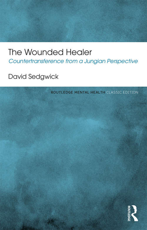 Book cover of The Wounded Healer: Countertransference from a Jungian Perspective (2) (Routledge Mental Health Classic Editions)