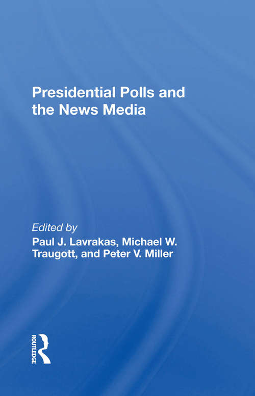 Book cover of Presidential Polls And The News Media