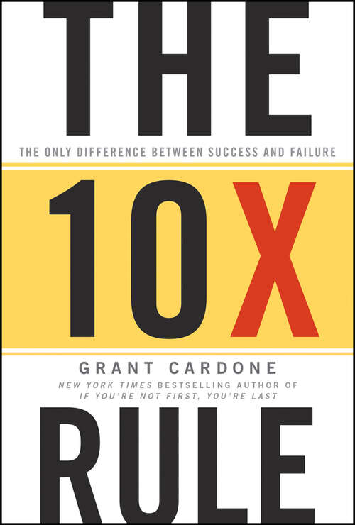 Book cover of The 10X Rule: The Only Difference Between Success and Failure
