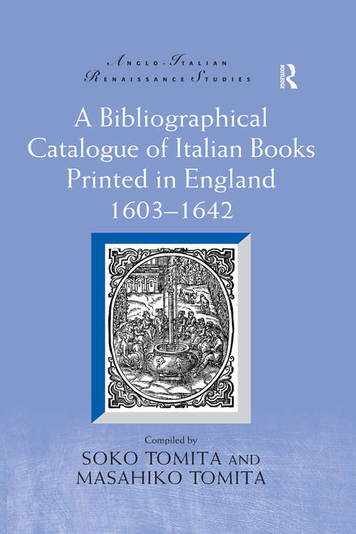 Book cover of A Bibliographical Catalogue of Italian Books Printed in England 1603–1642 (Anglo-Italian Renaissance Studies)