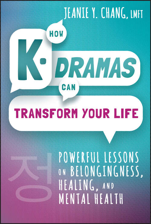 Book cover of How K-Dramas Can Transform Your Life: Powerful Lessons on Belongingness, Healing, and Mental Health